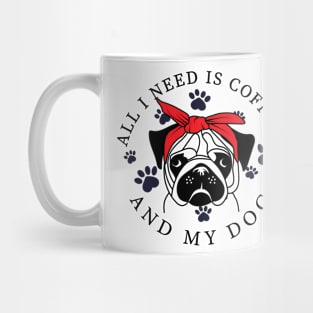 I Need Is Coffee And My Dog Funny Pug Owner_S Mug